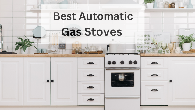 Top 5 Automatic Gas Stoves
