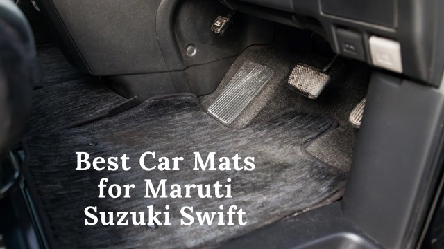 Best Car Mats for Maruti Suzuki Swift