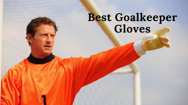 Best Goalkeeper gloves