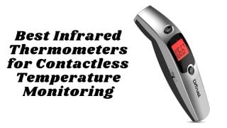 Best Infrared Thermometers for Contactless Temperature Monitoring