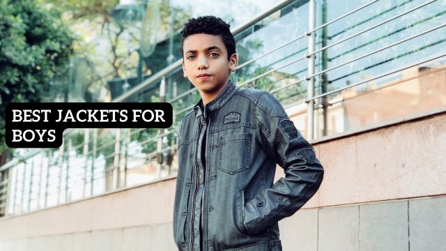 Best Jackets for Boys