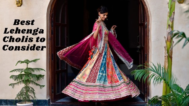 Best Lehenga cholis to consider
