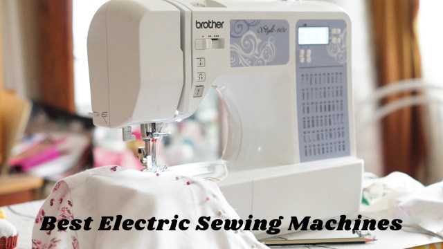 Best Electric Sewing Machines in 2025