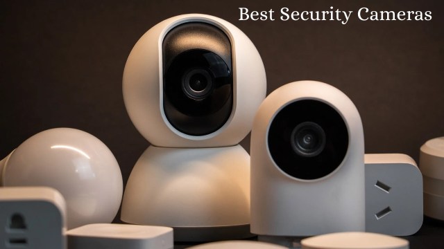 Best security cameras