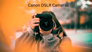 Canon DSLR Cameras