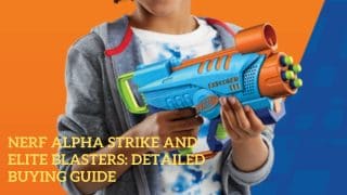 Nerf Alpha Strike and Elite Blasters Detailed Buying Guide
