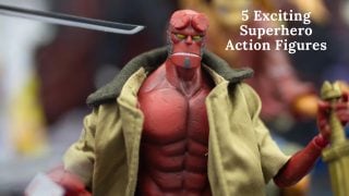 5 Exciting Superhero Action Figures