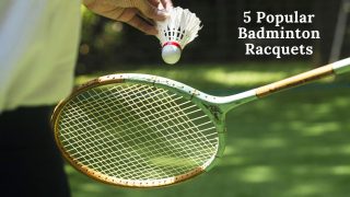 5 Popular Badminton Racquets
