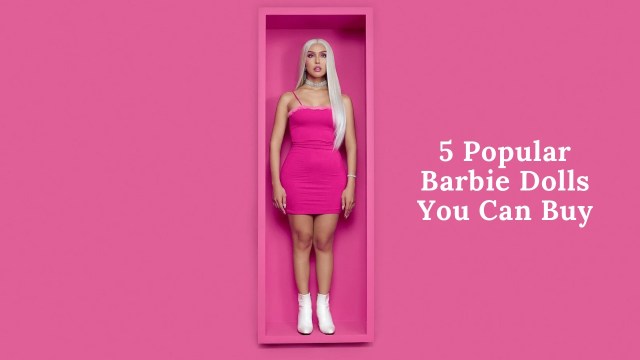 5 Popular Barbie Dolls You Can Buy