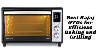 Best Bajaj OTGs for Efficient Baking and Grilling