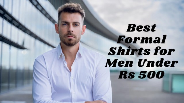 Best Formal Shirts for Men Under Rs 500