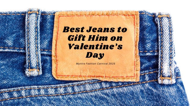 Best Jeans to Gift Him on Valentine’s Day