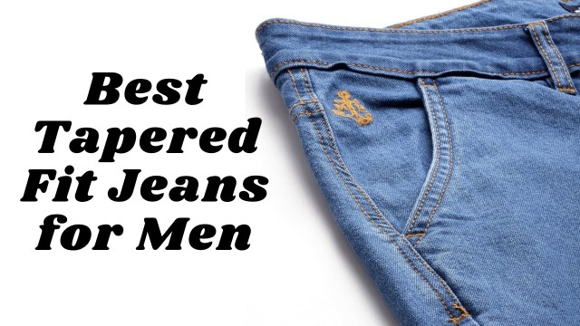 Best Tapered Fit Jeans for Men