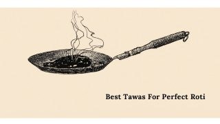 Best Tawas For Perfect Roti