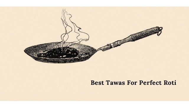 Best Tawas For Perfect Roti