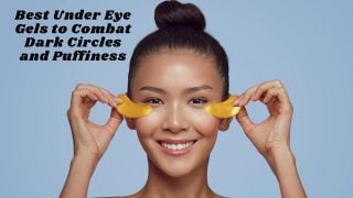 Best Under Eye Gels to Combat Dark Circles and Puffiness