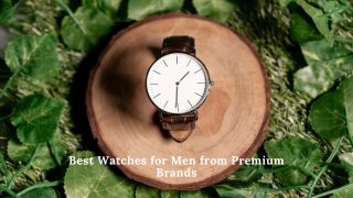 Best Watches for Men from Premium Brands