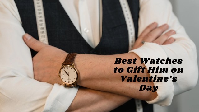 Best watches to gift him on valentines day