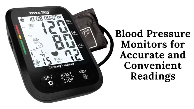 Blood Pressure Monitors for Accurate and Convenient Readings