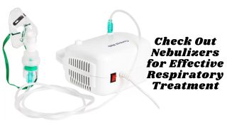 Check Out Nebulizers for Effective Respiratory Treatment