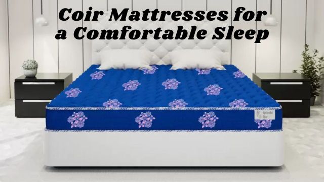 Coir Mattresses for a Comfortable Sleep