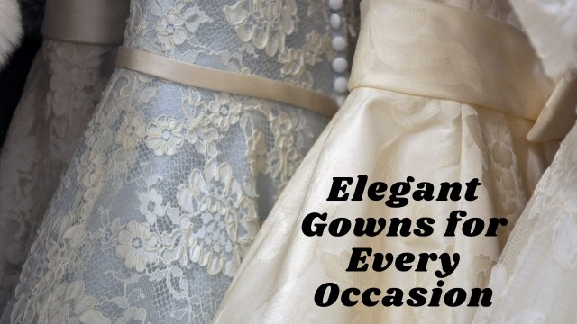 Elegant Gowns for Every Occasion