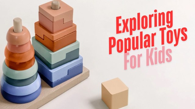 Exploring popular toys for kids