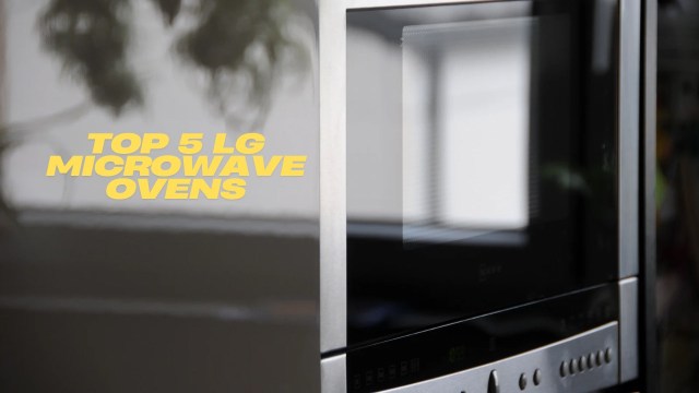 Top 5 LG Microwave Ovens