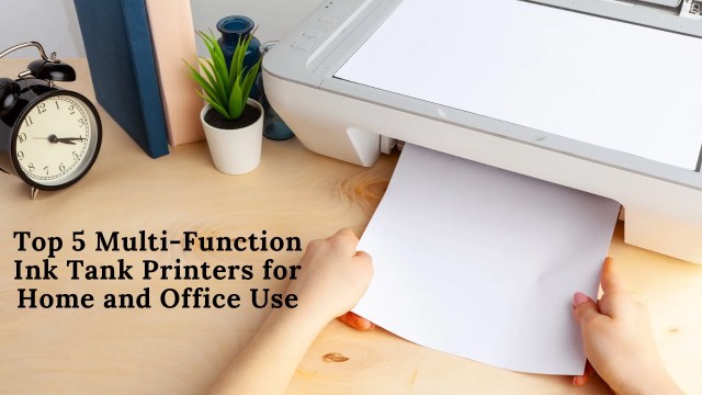 Top 5 Multi-Function Ink Tank Printers for Home and Office Use