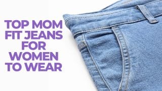 Top Mom Fit Jeans for Women to Wear