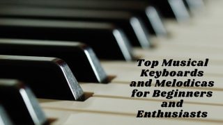 Top Musical Keyboards and Melodicas for Beginners and Enthusiasts