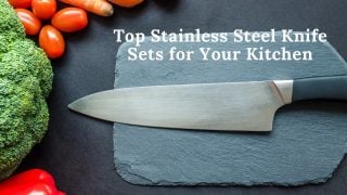 Top Stainless Steel Knife Sets for Your Kitchen