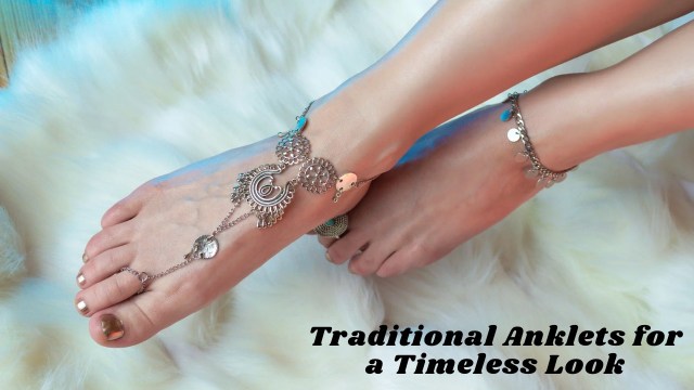 Traditional Anklets for a Timeless Look