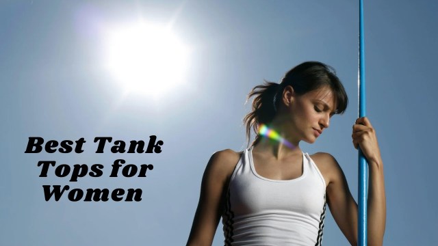 tank tops for women, women's tank tops, best tank tops