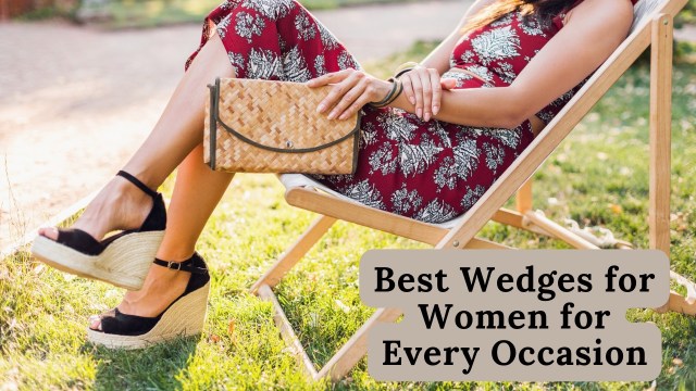 Best Wedges for Women for Every Occasion
