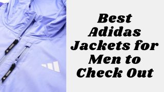 Adidas jackets for men, men's Adidas jackets, best men's jackets