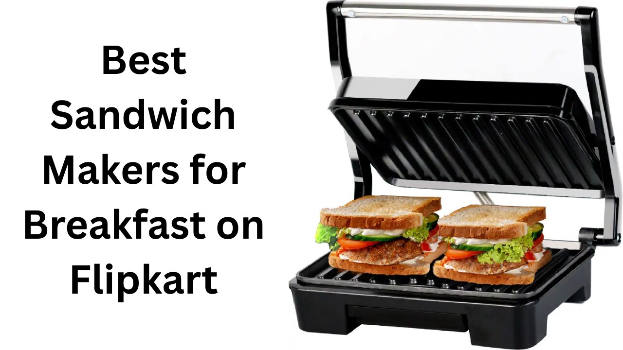 Top 5 Sandwich Makers for Perfect Breakfasts on Flipkart