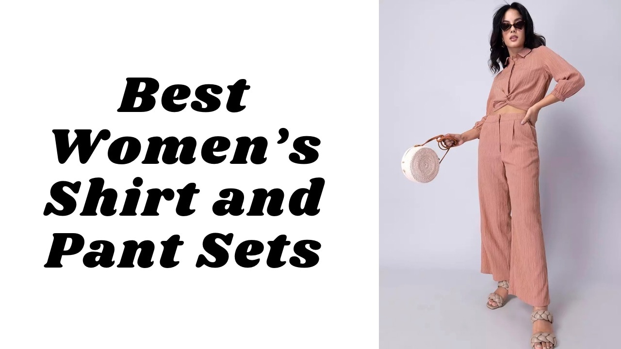 Best Women’s Shirt and Pant Sets