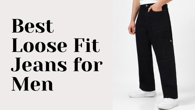Best loose fit jeans for Men