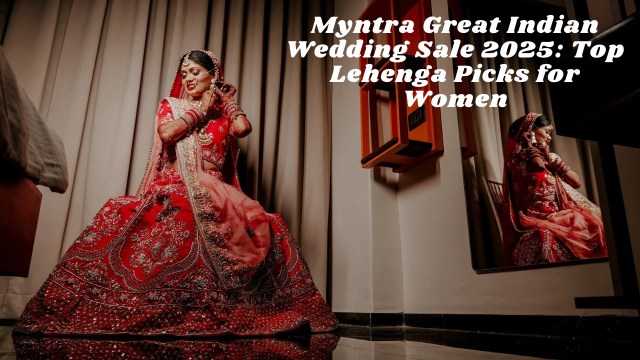 Myntra Great Indian Wedding Sale 2025, best lehengas for women