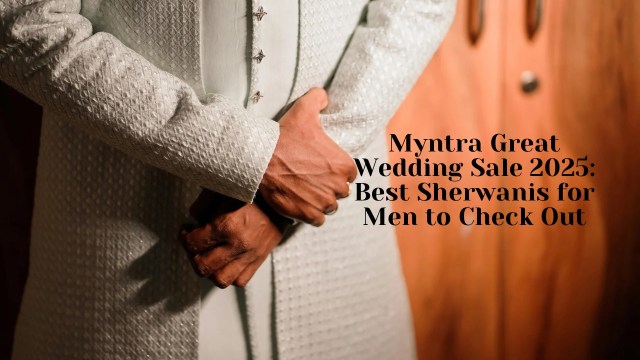 Myntra Great Indian Wedding Sale 2025, best sherwanis for men