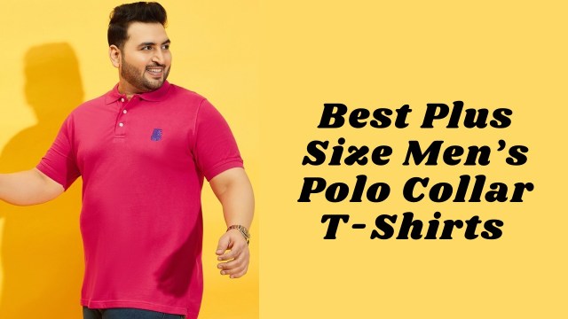 plus size polo collar t-shirts for men, men's plus size polo shirts