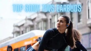Top Sony TWS Earbuds