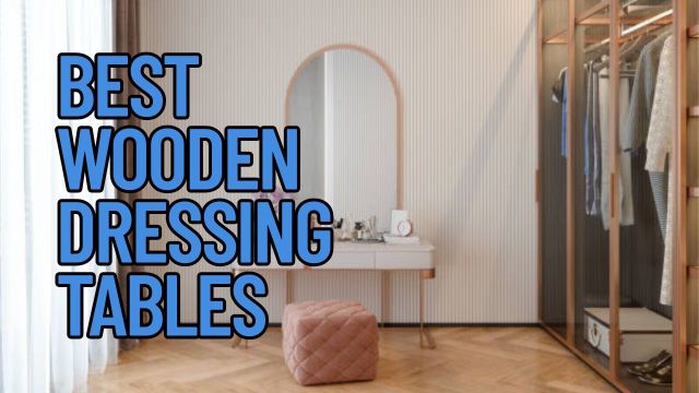 Best Wooden Dressing Tables