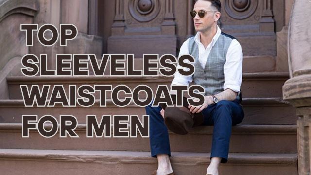 Top Sleeveless Waistcoats for Men