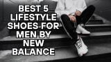 Top Men’s New Balance Lifestyle Shoes