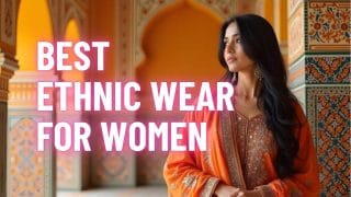 Best Ethnic Wear for Women