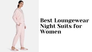 Best Loungewear Night Suits for Women
