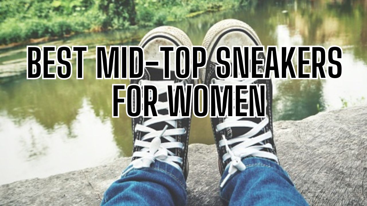 Best Women’s Mid-Top Sneakers