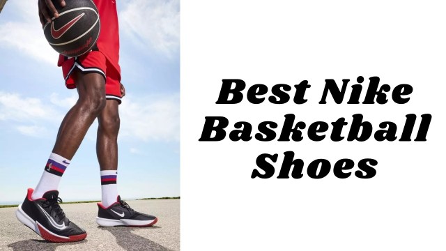 Best Nike Basketball Shoes